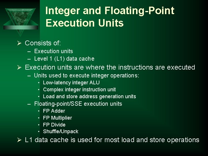 Integer and Floating-Point Execution Units Ø Consists of: – Execution units – Level 1