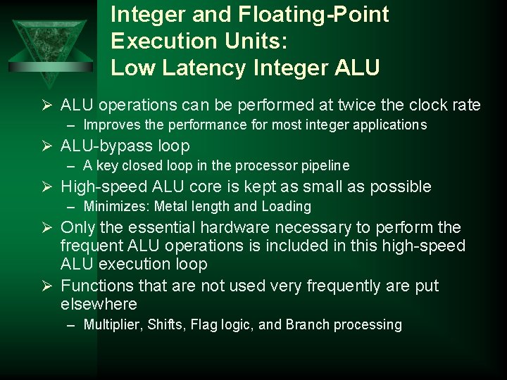 Integer and Floating-Point Execution Units: Low Latency Integer ALU Ø ALU operations can be