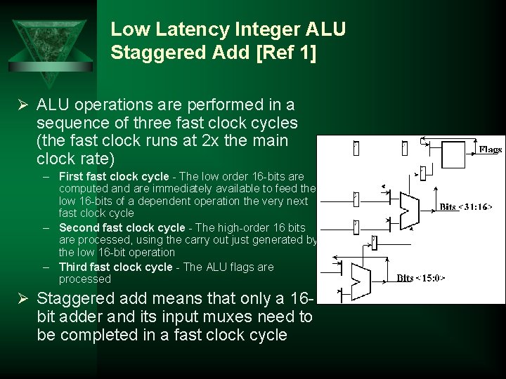 Low Latency Integer ALU Staggered Add [Ref 1] Ø ALU operations are performed in