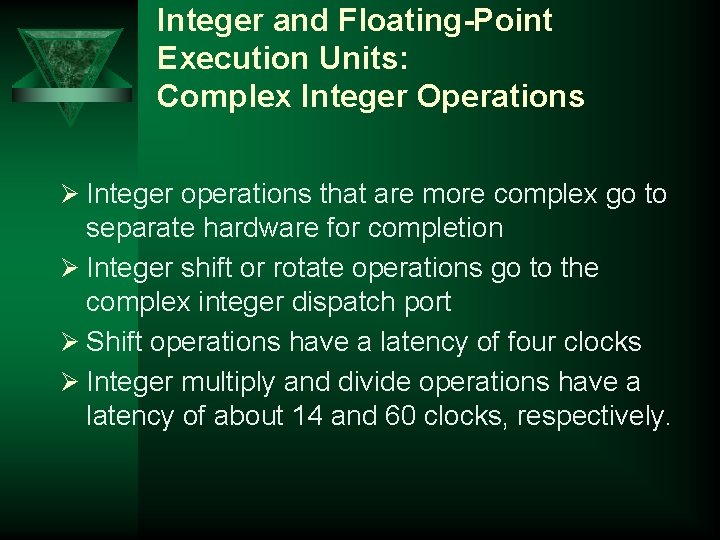 Integer and Floating-Point Execution Units: Complex Integer Operations Ø Integer operations that are more