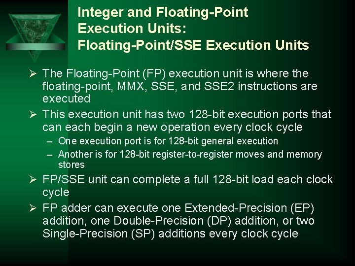 Integer and Floating-Point Execution Units: Floating-Point/SSE Execution Units Ø The Floating-Point (FP) execution unit