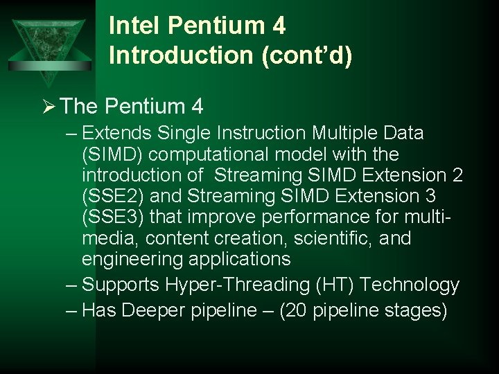 Intel Pentium 4 Introduction (cont’d) Ø The Pentium 4 – Extends Single Instruction Multiple