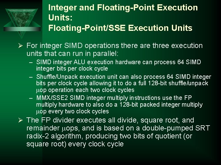 Integer and Floating-Point Execution Units: Floating-Point/SSE Execution Units Ø For integer SIMD operations there