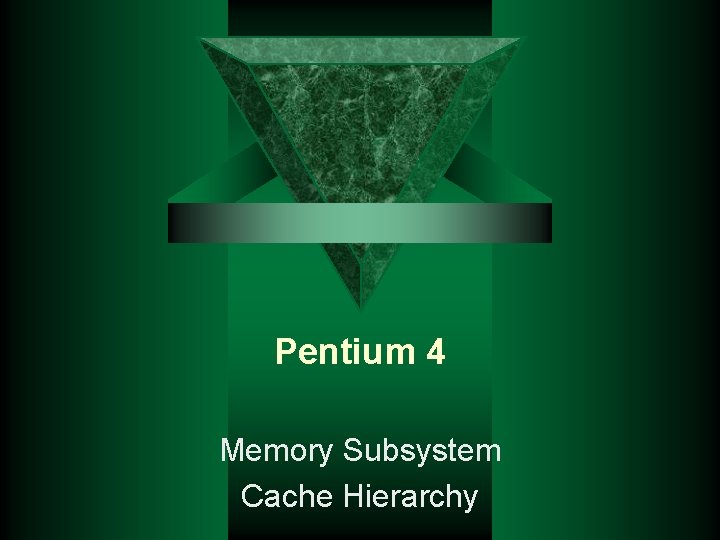 Pentium 4 Memory Subsystem Cache Hierarchy 