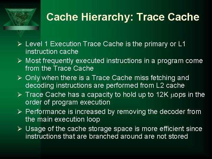 Cache Hierarchy: Trace Cache Ø Level 1 Execution Trace Cache is the primary or