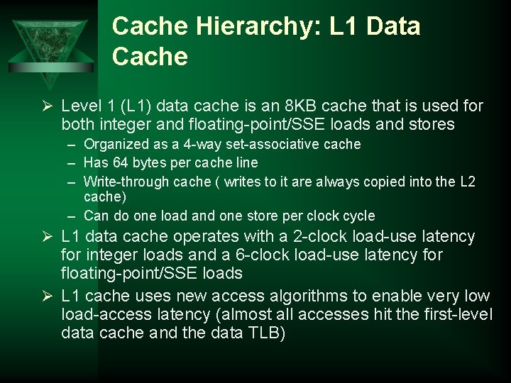 Cache Hierarchy: L 1 Data Cache Ø Level 1 (L 1) data cache is