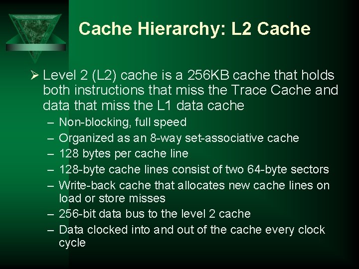 Cache Hierarchy: L 2 Cache Ø Level 2 (L 2) cache is a 256