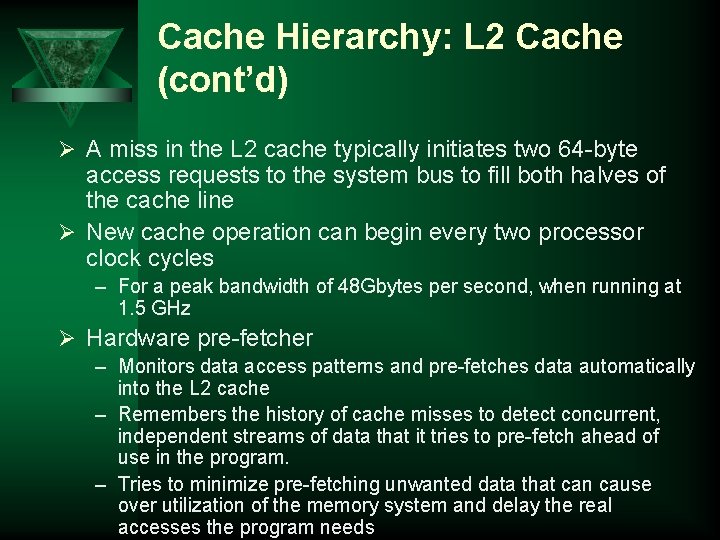 Cache Hierarchy: L 2 Cache (cont’d) Ø A miss in the L 2 cache