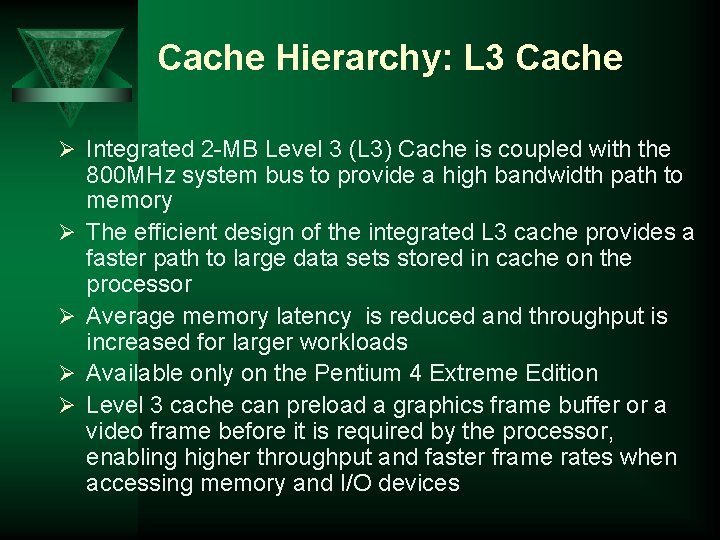 Cache Hierarchy: L 3 Cache Ø Integrated 2 -MB Level 3 (L 3) Cache