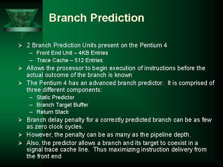 Branch Prediction Ø 2 Branch Prediction Units present on the Pentium 4 – Front