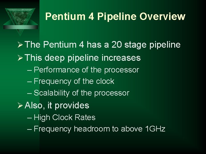 Pentium 4 Pipeline Overview Ø The Pentium 4 has a 20 stage pipeline Ø