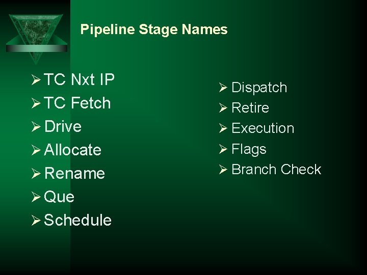 Pipeline Stage Names Ø TC Nxt IP Ø TC Fetch Ø Dispatch Ø Retire