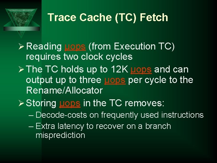 Trace Cache (TC) Fetch Ø Reading µops (from Execution TC) requires two clock cycles