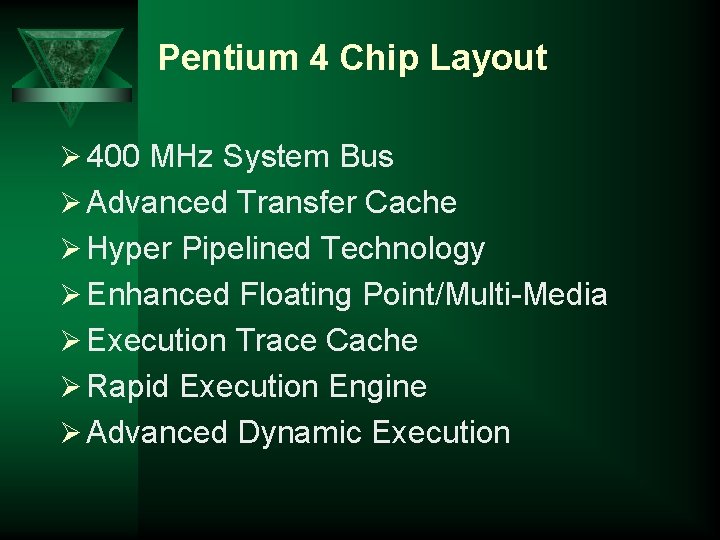 Pentium 4 Chip Layout Ø 400 MHz System Bus Ø Advanced Transfer Cache Ø