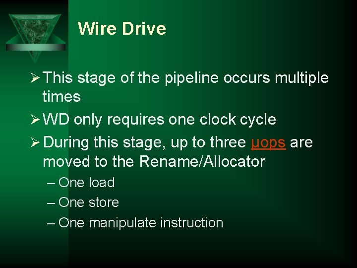 Wire Drive Ø This stage of the pipeline occurs multiple times Ø WD only