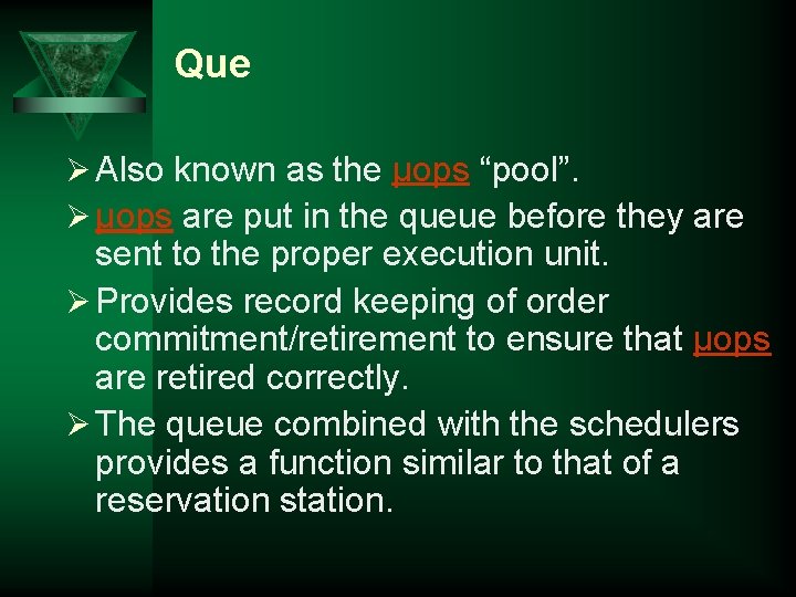 Que Ø Also known as the µops “pool”. Ø µops are put in the