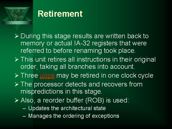 Retirement Ø During this stage results are written back to memory or actual IA-32