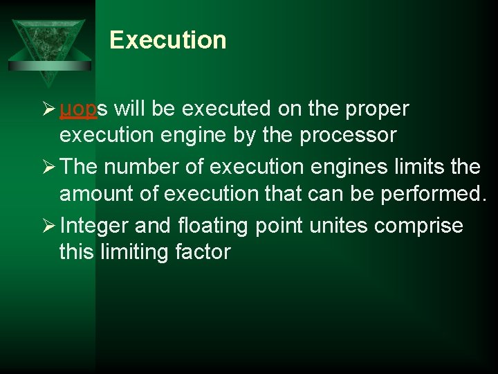 Execution Ø µops will be executed on the proper execution engine by the processor