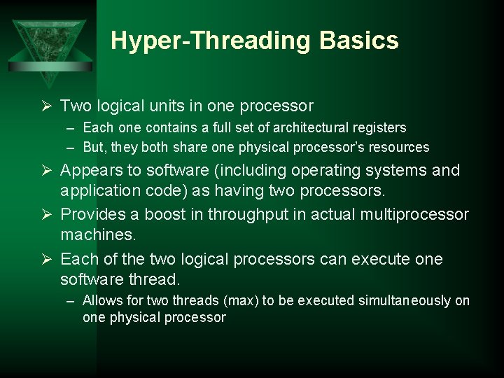 Hyper-Threading Basics Ø Two logical units in one processor – Each one contains a
