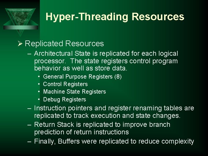 Hyper-Threading Resources Ø Replicated Resources – Architectural State is replicated for each logical processor.