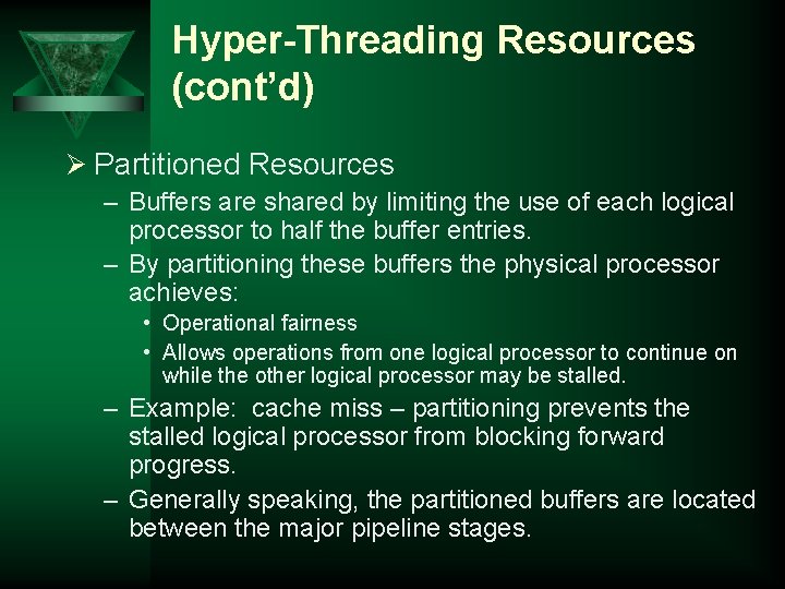 Hyper-Threading Resources (cont’d) Ø Partitioned Resources – Buffers are shared by limiting the use
