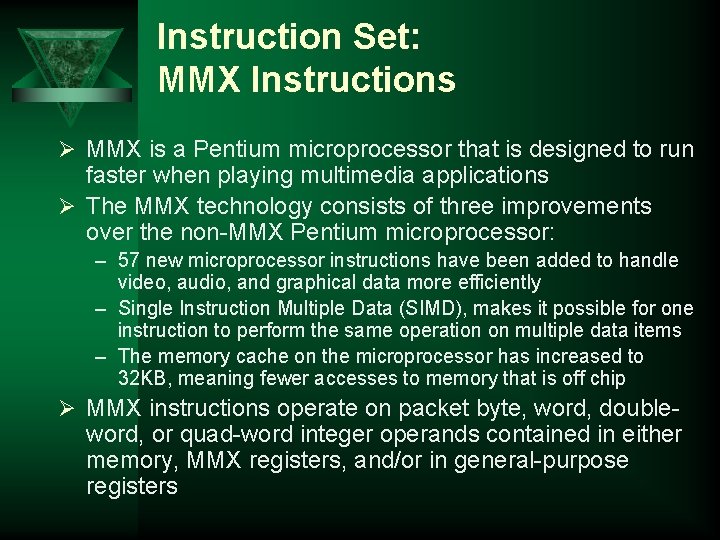 Instruction Set: MMX Instructions Ø MMX is a Pentium microprocessor that is designed to