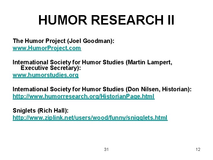 HUMOR RESEARCH II The Humor Project (Joel Goodman): www. Humor. Project. com International Society