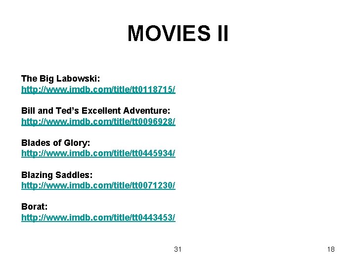 MOVIES II The Big Labowski: http: //www. imdb. com/title/tt 0118715/ Bill and Ted’s Excellent
