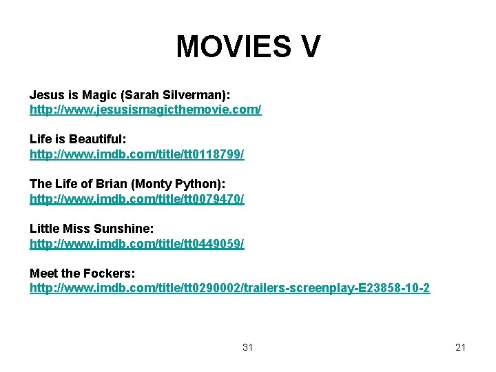 MOVIES V Jesus is Magic (Sarah Silverman): http: //www. jesusismagicthemovie. com/ Life is Beautiful: