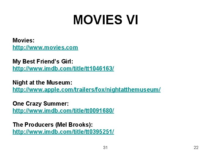 MOVIES VI Movies: http: //www. movies. com My Best Friend’s Girl: http: //www. imdb.