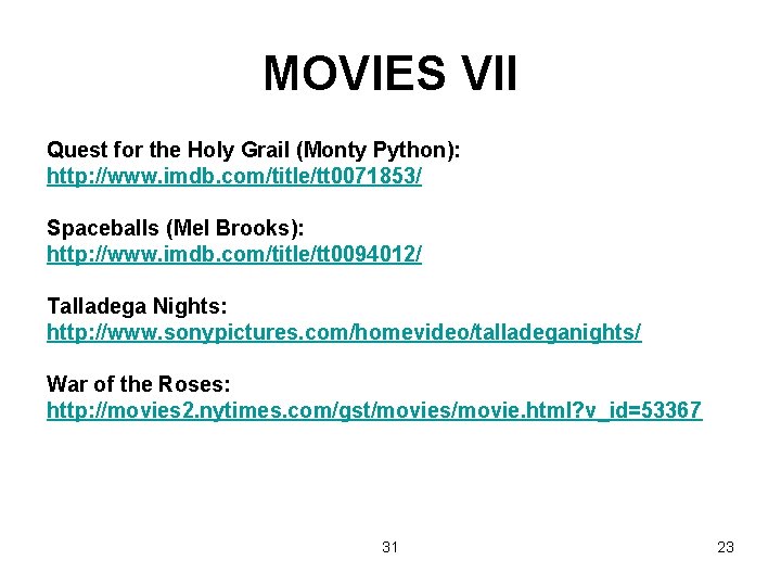 MOVIES VII Quest for the Holy Grail (Monty Python): http: //www. imdb. com/title/tt 0071853/