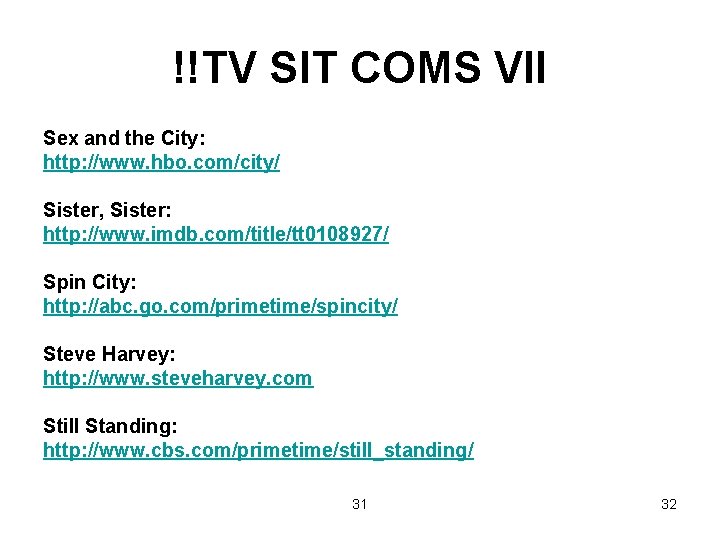 !!TV SIT COMS VII Sex and the City: http: //www. hbo. com/city/ Sister, Sister: