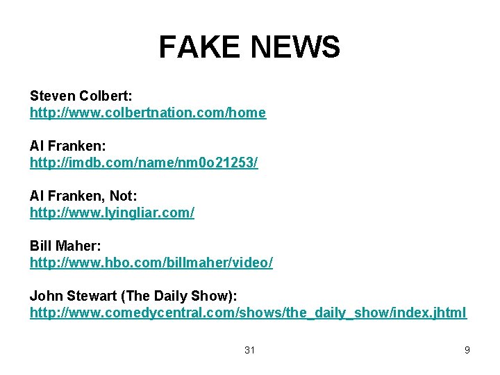 FAKE NEWS Steven Colbert: http: //www. colbertnation. com/home Al Franken: http: //imdb. com/name/nm 0