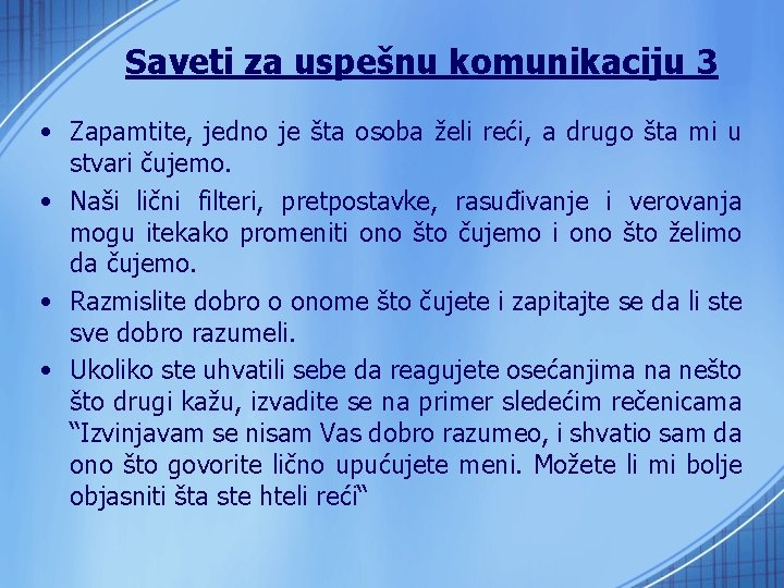 Saveti za uspešnu komunikaciju 3 • Zapamtite, jedno je šta osoba želi reći, a