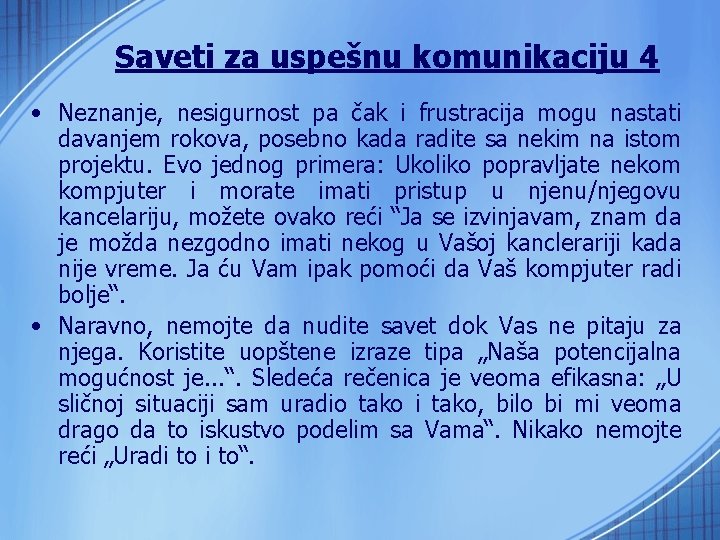 Saveti za uspešnu komunikaciju 4 • Neznanje, nesigurnost pa čak i frustracija mogu nastati