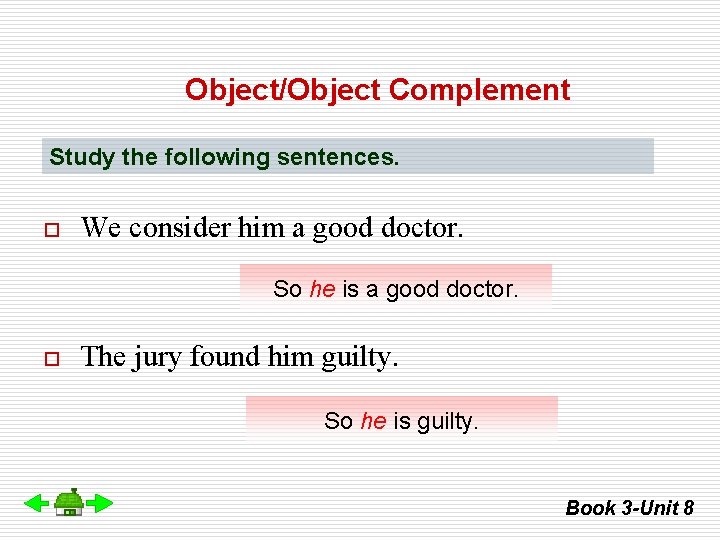 Object/Object Complement Study the following sentences. o We consider him a good doctor. So