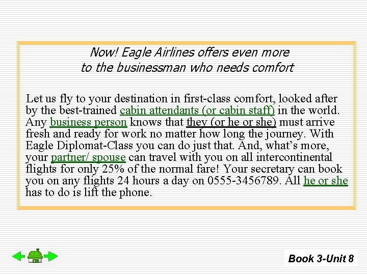 Now! Eagle Airlines offers even more to the businessman who needs comfort Let us