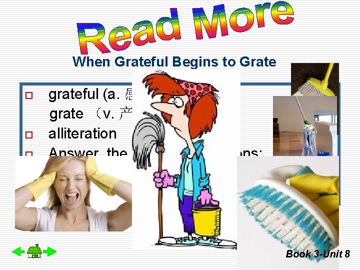 When Grateful Begins to Grate o o o 1. 2. grateful (a. 感激的) grate