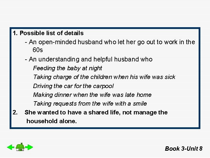 1. Possible list of details - An open-minded husband who let her go out