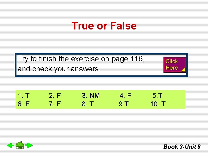 True or False Try to finish the exercise on page 116, and check your