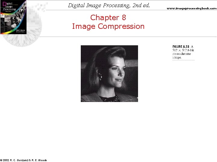 Digital Image Processing, 2 nd ed. Chapter 8 Image Compression © 2002 R. C.