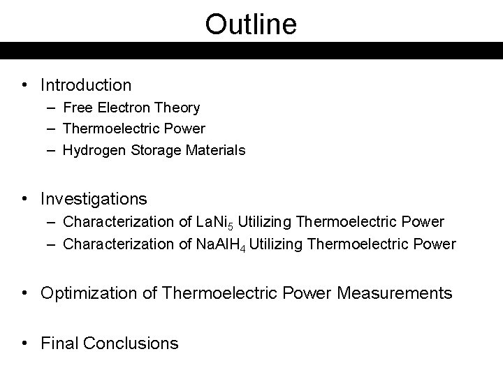 Outline • Introduction – Free Electron Theory – Thermoelectric Power – Hydrogen Storage Materials