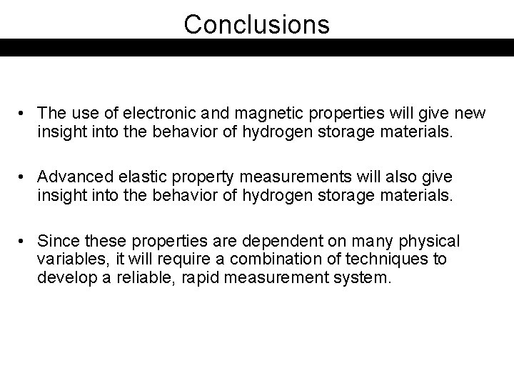 Conclusions • The use of electronic and magnetic properties will give new insight into