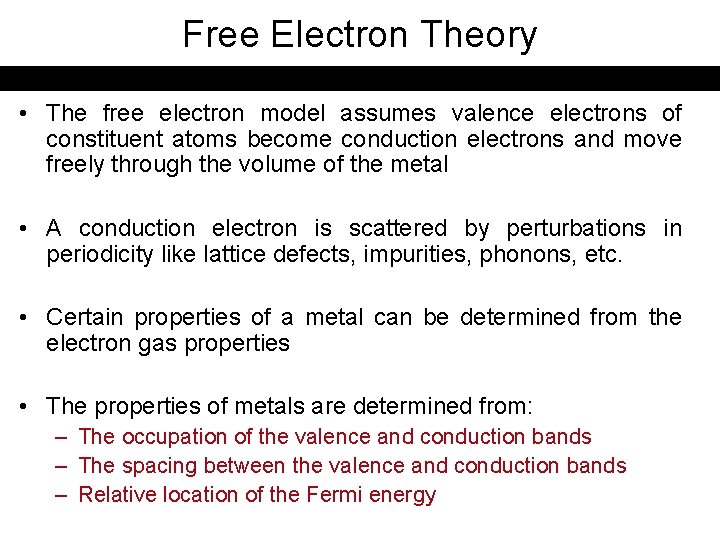 Free Electron Theory • The free electron model assumes valence electrons of constituent atoms