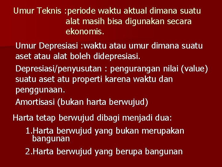 Umur Teknis : periode waktual dimana suatu alat masih bisa digunakan secara ekonomis. Umur