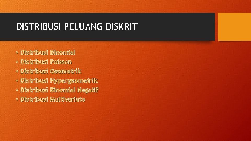 DISTRIBUSI PELUANG DISKRIT • • • Distribusi Binomial Distribusi Poisson Distribusi Geometrik Distribusi Hypergeometrik