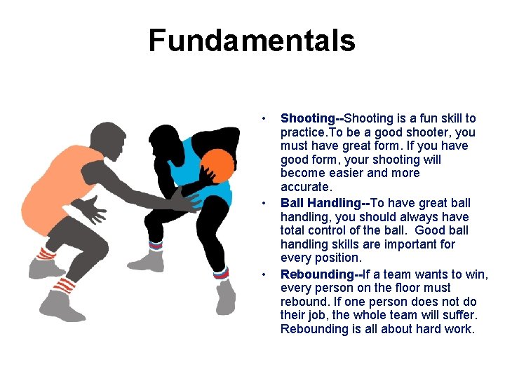 Fundamentals • • • Shooting--Shooting is a fun skill to practice. To be a