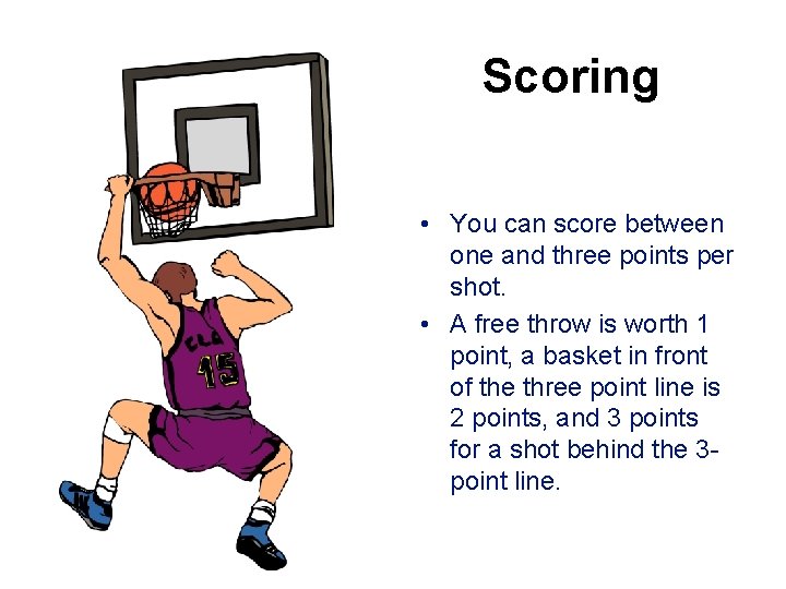 Scoring • You can score between one and three points per shot. • A