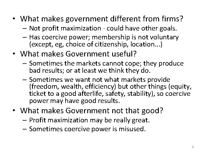  • What makes government different from firms? – Not profit maximization - could