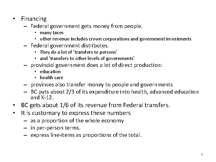  • Financing – Federal government gets money from people. • many taxes •